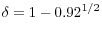 \delta =1-0.92^{1/2}