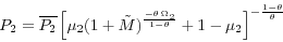 \begin{displaymath} P_2=\overline {P_2 } \left[ {\mu _2 (1+\tilde {M})^{\frac{-\theta \,\Omega _2 }{1-\theta }}+1-\mu _2 } \right]^{-\frac{1-\theta }{\theta }} \end{displaymath}