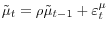\tilde {\mu }_t =\rho \tilde {\mu }_{t-1} +\varepsilon _t^\mu 