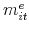  m_{it}^{e}
