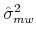  \hat{\sigma}_{mw}^{2}