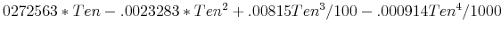  0272563\ast Ten-.0023283\ast Ten^{2}+.00815Ten^{3}/100-.000914Ten^{4}/1000