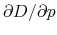  \partial D/\partial p