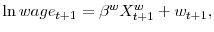 \displaystyle \ln wage_{t+1}=\beta^{w}X_{t+1}^{w}+w_{t+1}, 