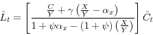 \begin{displaymath} \hat {L}_t =\left[ {\frac{\frac{C}{Y}+\gamma \left( {\frac{X}{Y}-\alpha _x } \right)}{1+\psi \alpha _x -\left( {1+\psi } \right)\left( {\frac{X}{Y}} \right)}} \right]\hat {C}_t \end{displaymath}