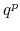  q^p