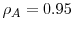  \rho_{A}=0.95