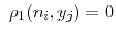  \ \rho_{1}(n_{i},y_{j})=0