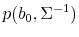  p(b_0,\Sigma^{-1})
