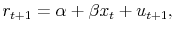\displaystyle r_{t+1} = \alpha + \beta x_t + u_{t+1},