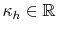  \kappa_{h}\in \mathbb{R} 