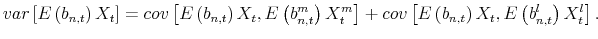 \displaystyle var\left[ E\left( b_{n,t}\right) X_{t}\right] =cov\left[ E\left( b_{n,t}\right) X_{t},E\left( b_{n,t}^{m}\right) X_{t}^{m}\right] +cov\left[ E\left( b_{n,t}\right) X_{t},E\left( b_{n,t}^{l}\right) X_{t}^{l}\right] . 