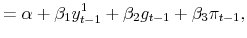 \displaystyle =\alpha+\beta_{1}y_{t-1}^{1}+\beta_{2}g_{t-1}+\beta_{3}\pi_{t-1}, % 