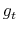  g_{t}
