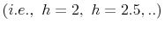  \left( i.e.,\text{ }h=2,\text{ }h=2.5,..\right) 