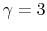  \gamma=3