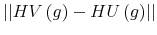 \displaystyle \left\vert \left\vert HV\left( g\right) -HU\left( g\right) \right\vert \right\vert