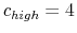  c_{high}=4