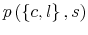  p\left( \left\{ c,l\right\} ,s\right) 