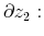  \partial z_{2}: