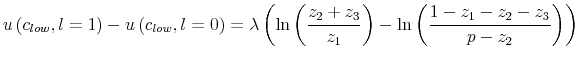 \displaystyle u\left( c_{low},l=1\right) -u\left( c_{low},l=0\right) =\lambda\left( \ln\left( \frac{z_{2}+z_{3}}{z_{1}}\right) -\ln\left( \frac{1-z_{1}% -z_{2}-z_{3}}{p-z_{2}}\right) \right)