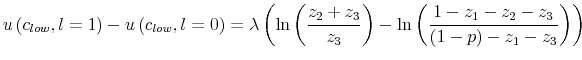 \displaystyle u\left( c_{low},l=1\right) -u\left( c_{low},l=0\right) =\lambda\left( \ln\left( \frac{z_{2}+z_{3}}{z_{3}}\right) -\ln\left( \frac{1-z_{1}% -z_{2}-z_{3}}{\left( 1-p\right) -z_{1}-z_{3}}\right) \right)