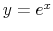  y=e^{x}