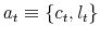  a_{t}\equiv\left\{ c_{t},l_{t}\right\} 