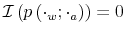  \mathcal{I}\left( p\left( \cdot_{w};\cdot_{a}\right) \right) =0