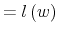 \displaystyle =l\left( w\right)