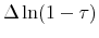  \Delta \ln(1-\tau)