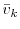  {\bar v}_k