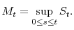 \displaystyle M_t = \sup_{0\leq s\leq t} S_t. 