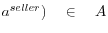 a^{seller}) \quad \in \quad A