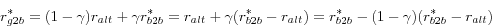 \begin{displaymath} r_{g2b}^\ast =(1-\gamma )r_{alt} +\gamma r_{b2b}^\ast =r_{alt} +\gamma (r_{b2b}^\ast -r_{alt} )=r_{b2b}^\ast -(1-\gamma )(r_{b2b}^\ast -r_{alt} ) \end{displaymath}