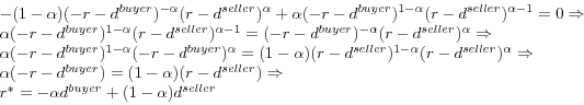 \begin{displaymath} \begin{array}{l} -(1-\alpha )(-r-d^{buyer})^{-\alpha }(r-d^{seller})^\alpha +\alpha (-r-d^{buyer})^{1-\alpha }(r-d^{seller})^{\alpha -1}=0\Rightarrow \ \alpha (-r-d^{buyer})^{1-\alpha }(r-d^{seller})^{\alpha -1}=(-r-d^{buyer})^{-\alpha }(r-d^{seller})^\alpha \Rightarrow \ \alpha (-r-d^{buyer})^{1-\alpha }(-r-d^{buyer})^\alpha =(1-\alpha )(r-d^{seller})^{1-\alpha }(r-d^{seller})^\alpha \Rightarrow \ \alpha (-r-d^{buyer})=(1-\alpha )(r-d^{seller})\Rightarrow \ r^\ast =-\alpha d^{buyer}+(1-\alpha )d^{seller} \ \end{array}\end{displaymath}