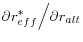 {\partial r_{eff}^\ast } \mathord{\left/ {\vphantom {{\partial r_{eff}^\ast } {\partial r_{alt} }}} \right. \kern-\nulldelimiterspace} {\partial r_{alt} }