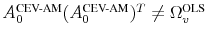 \ensuremath{A_0^\text{CEV-AM}}\xspace (\ensuremath{A_0^\text{CEV-AM}}\xspace )^T \neq \ensuremath{\Omega_v^\text{OLS}\xspace}