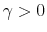 \gamma>0