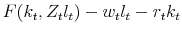F(k_t,Z_tl_t)-w_tl_t-r_tk_t