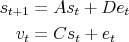 \begin{align*} s_{t+1} &= A s_t + D e_t \ v_t &= C s_t + e_t \end{align*}
