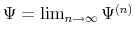 \Psi=\lim_{n\to\infty}\Psi^{(n)}