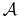 \mathcal{A}