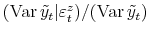 (\var{\tilde y_t\vert\varepsilon^z_t}) / (\var{\tilde y_t})