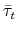 \bar\tau_t
