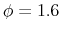 \phi=1.6
