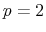 p=2