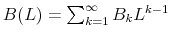 B(L) = \sum_{k=1}^{\infty} B_k L^{k-1}