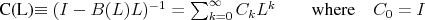 \begin{align} C(L)&\equiv (I-B(L)L)^{-1} =\sum_{k=0}^\infty C_kL^k \qquad \text{where}\quad C_0=I \end{align}