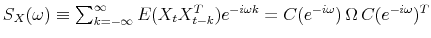  S_X(\omega)\equiv \sum_{k=-\infty}^\infty E(X_tX_{t-k}^T) e^{-i\omega k} =C(e^{-i\omega}) \Omega C(e^{-i\omega})^T